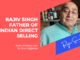 Rajiv singh father of indian direct selling