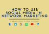 how to use social media in network marketing